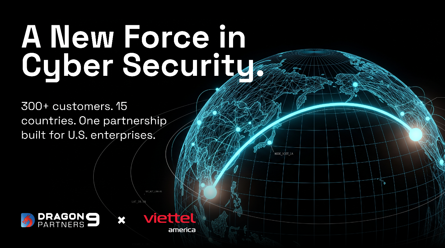 VIETTEL America and Dragon9 Partners,  a partnership to launch Cybersecurity Products and Services for US Customers